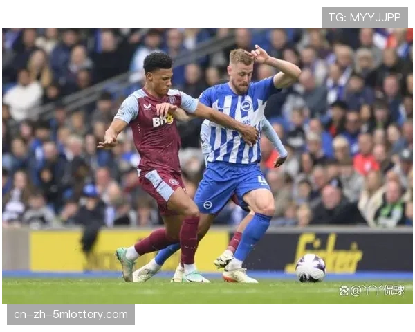 消息：维拉0-2不敌布莱顿，欧战席位争夺再添变数